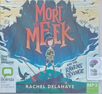 Mort the Meek and the Raven's Revenge written by Rachel Delahaye performed by Glen McCready on MP3 CD (Unabridged)